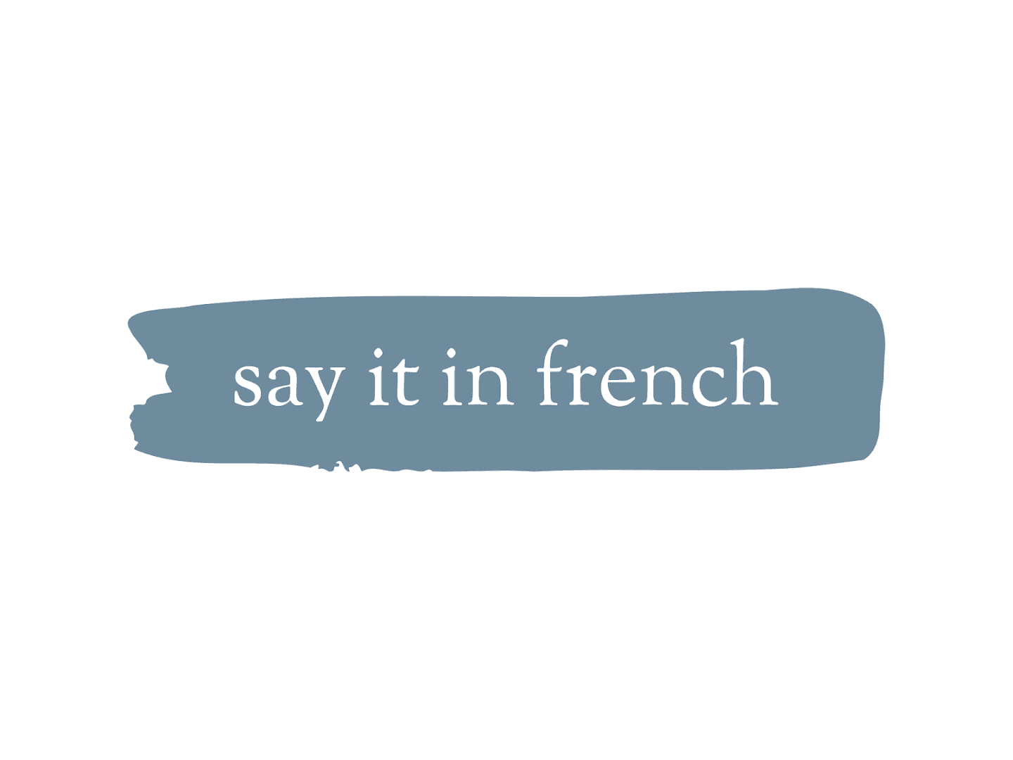 Say it in French 3
